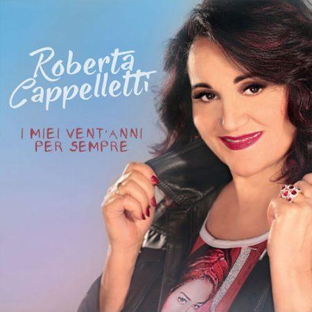 ROBERTA CAPPELLETTI - I MIEI VENT'ANNI SEMPRE