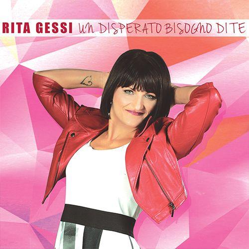 RITA GESSI - UN DISPERATO BISOGNO DI TE