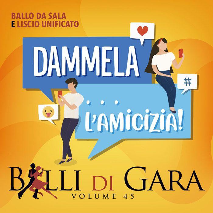 DAMMELA…L’AMICIZIA – BALLI DI GARA (volume 45)