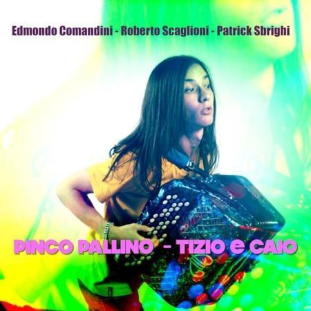 EDMONDO COMANDINI / ROBERTO SCAGLIONI / PATRICK SBRIGHI – PINCO PALLINO – TIZIO E CAIO